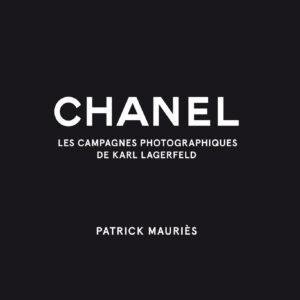 CHANEL Les Campagnes photographiques de Karl Lagerfeld - Karl Lagerfeld, Patrick Mauriès, Virginie Cantin – Image 1